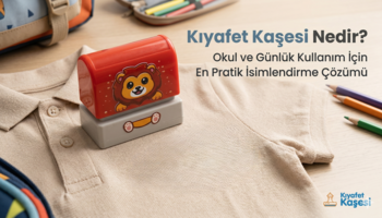 Kıyafet Kaşesi Nedir? Okul ve Günlük Kullanım İçin En Pratik İsimlendirme Çözümü
